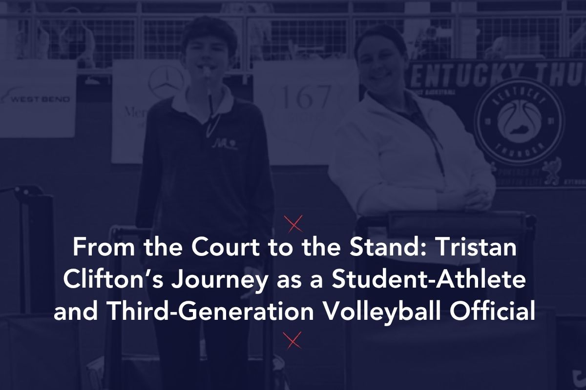 De la cancha al podio: el viaje de Tristan Clifton como estudiante-atleta y oficial de voleibol de tercera generación