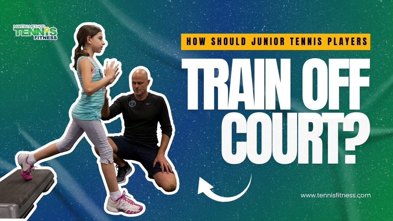 Fitness de tenis para jóvenes | Cómo deben entrenar los jugadores jóvenes fuera del campo